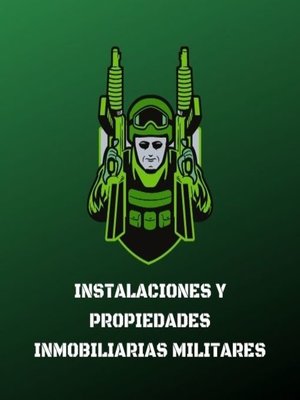 cover image of INSTALACIONES Y PROPIEDADES INMOBILIARIAS MILITARES
